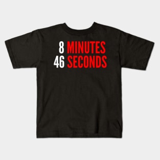 8 Minutes 46 Seconds - Black Lives Matter Kids T-Shirt